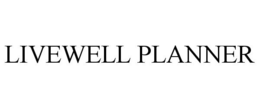 LIVEWELL PLANNER trademark