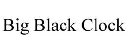 BIG BLACK CLOCK trademark
