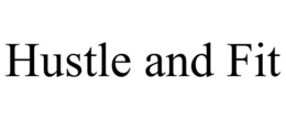 HUSTLE AND FIT trademark