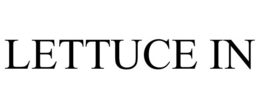 LETTUCE IN trademark