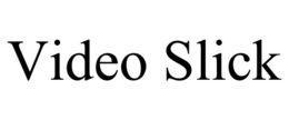 VIDEO SLICK trademark