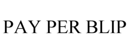 PAY PER BLIP trademark