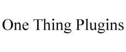 ONE THING PLUGINS trademark