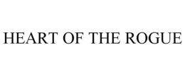 HEART OF THE ROGUE trademark