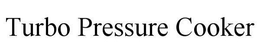 TURBO PRESSURE COOKER trademark