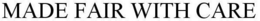 MADE FAIR WITH CARE trademark