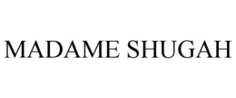 MADAME SHUGAH trademark
