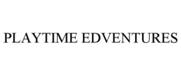 PLAYTIME EDVENTURES trademark