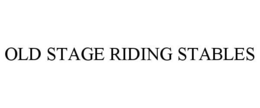 OLD STAGE RIDING STABLES trademark