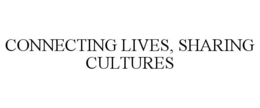 CONNECTING LIVES, SHARING CULTURES trademark