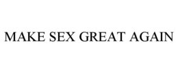 MAKE SEX GREAT AGAIN trademark