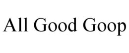 ALL GOOD GOOP trademark