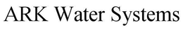 ARK WATER SYSTEMS trademark