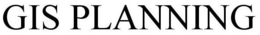 GIS PLANNING trademark