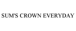 SUM'S CROWN EVERYDAY trademark