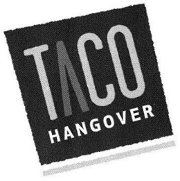 TACO HANGOVER trademark