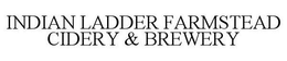 INDIAN LADDER FARMSTEAD CIDERY & BREWERY trademark