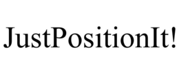 JUSTPOSITIONIT! trademark