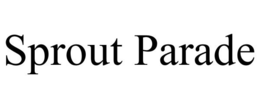 SPROUT PARADE trademark