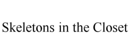 SKELETONS IN THE CLOSET trademark