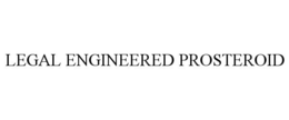 LEGAL ENGINEERED PROSTEROID trademark