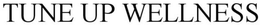 TUNE UP WELLNESS trademark