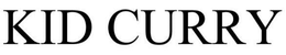 KID CURRY trademark