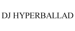 DJ HYPERBALLAD trademark