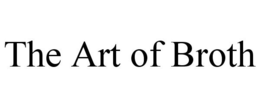 THE ART OF BROTH trademark