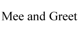 MEE AND GREET trademark