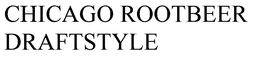 CHICAGO ROOTBEER DRAFTSTYLE trademark