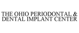 THE OHIO PERIODONTAL & DENTAL IMPLANT CENTER trademark