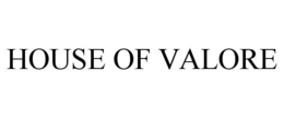 HOUSE OF VALORE trademark