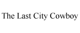THE LAST CITY COWBOY trademark