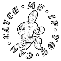 CATCH ME IF YOU CAN trademark