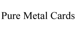 PURE METAL CARDS trademark