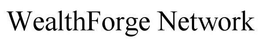 WEALTHFORGE NETWORK trademark