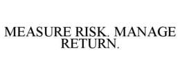 MEASURE RISK. MANAGE RETURN. trademark