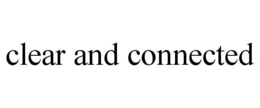 CLEAR AND CONNECTED trademark