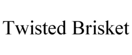 TWISTED BRISKET trademark