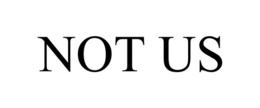 NOT US trademark
