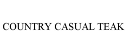 COUNTRY CASUAL TEAK trademark