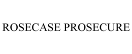 ROSECASE PROSECURE trademark
