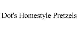 DOT'S HOMESTYLE PRETZELS trademark