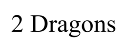 2 DRAGONS trademark