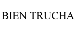 BIEN TRUCHA trademark