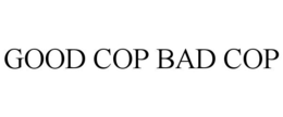 GOOD COP BAD COP trademark