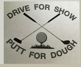 DRIVE FOR SHOW PUTT FOR DOUGH trademark
