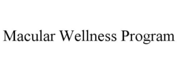 MACULAR WELLNESS PROGRAM trademark