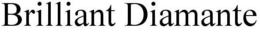 BRILLIANT DIAMANTE trademark
